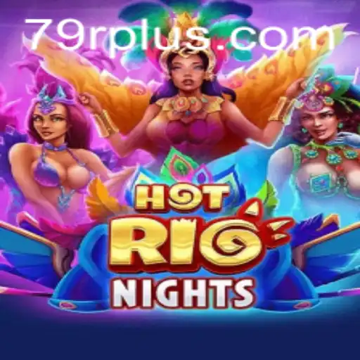 Step into the Excitement of HotRioNights: Rediscover the Vibrant World at 79R.COM